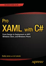 Buddy James, Lori Lalonde (auth.) — Pro XAML with C#: From Design to Deployment on WPF, Windows Store, and Windows Phone