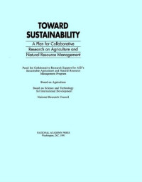 Panel for Collaborative Research Support for AID's Sustainable Agriculture and Natural Resource Management Program, National Research Council — Toward Sustainability: A Plan for Collaborative Research on Agriculture and Natural Resource Management