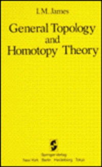 Ioan Mackenzie James — General Topology and Homotopy Theory