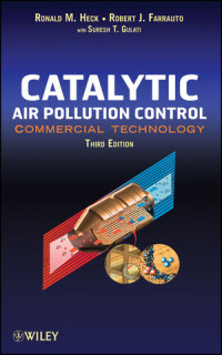 Ronald M. Heck, Robert J. Farrauto, Suresh T. Gulati(auth.) — Catalytic Air Pollution Control, Third Edition
