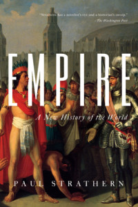 Paul Strathern — Empire: A New History of the World: The Rise and Fall of the Greatest Civilizations