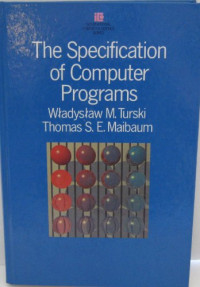Wladyslaw M. Turski, Thomas S. E. Maibaum — The Specification of Computer Programs