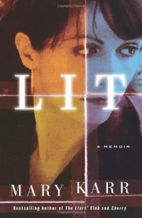 Mary Karr — Lit: A Memoir