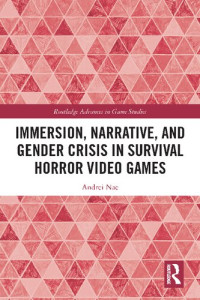 Andrei Nae — Immersion, Narrative, and Gender Crisis in Survival Horror Video Games