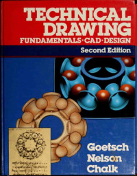 David L. Goetsch, John A. Nelson, William S. Chalk. — Technical drawing : fundamentals, CAD, design