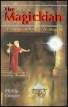 Phillip Cooper — The Magickian: A Study in Effective Magick