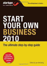 Ian Whiteling — Start Your Own Business 2010 - The Ultimate step-by-step Guide