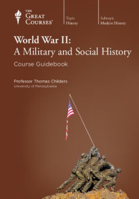The Great Courses — World War II: A Military and Social History
