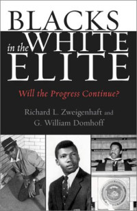 Richard L. Zweigenhaft, G. William Domhoff — Blacks in the White Elite: Will the Progress Continue?