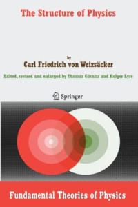 Carl Friedrich von Weizsäcker — THE STRUCTURE OF PHYSICS