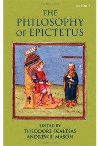 Theodore Scaltsas, Andrew S. Mason — The Philosophy of Epictetus