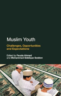Mohammad Siddique Seddon; Fauzia Ahmad — Muslim Youth: Challenges, Opportunities and Expectations