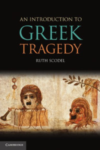 Ruth Scodel — An Introduction to Greek Tragedy