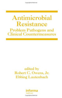 Jr., Robert C. Owens, Ebbing Lautenbach — Antimicrobial Resistance - Problem Pathogens and Clinical Countermeasures (Infectious Disease and Therapy)