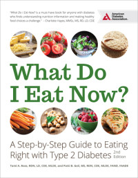 Patti B. Geil, Tami A. Ross — What Do I Eat Now?: A Step-by-Step Guide to Eating Right with Type 2 Diabetes