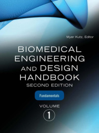 Myer Kutz — Biomedical engineering and design handbook. / Vol. I, Fundamentals