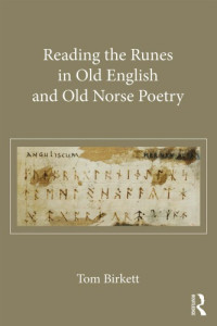 Thomas Birkett — Reading the Runes in Old English and Old Norse Poetry