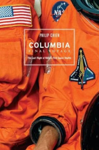 Philip Chien — Columbia, final voyage: the last flight of NASA's first space shuttle