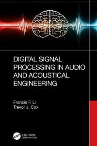 Francis F. Li, Trevor J. Cox — Digital Signal Processing in Audio and Acoustical Engineering