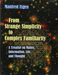 Manfred Eigen — From Strange Simplicity to Complex Familiarity: A Treatise on Matter, Information, Life and Thought