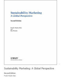Peattie, Ken; Belz, Frank-Martin — Sustainability Marketing: A Global Perspective, 2nd Edition