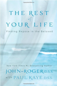 DSS John-Roger, Paul Kaye DSS — The Rest of Your Life: Finding Repose in the Beloved