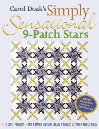 Carol Doak — simply sensational 9-patch stars: mix & match units to create a galaxy of paper-pieced stars