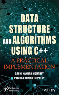 Sachi Nandan Mohanty; Pabitra Kumar Tripathy — Data Structure and Algorithms Using C++: A Practical Implementation