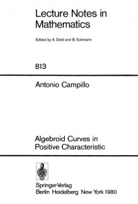 Antonio Campillo (auth.) — Algebroid Curves in Positive Characteristic
