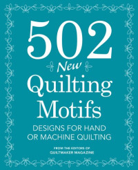 Quiltmaker Magazine (Editor) — 502 New Quilting Motifs - Designs for Hand or Machine Quilting - Designs for Hand and Machine Quilting