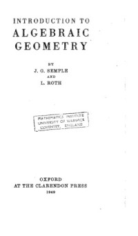 John Greenlees Semple, Leonard Roth — Introduction to algebraic geometry