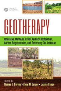 Thomas J Goreau; Ronal W Larson — Geotherapy : innovative methods of soil fertility restoration, carbon sequestration, and reversing CO2 increase