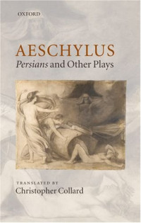 Aeschylus; translated by Christopher Collard — Aeschylus: Persians and Other Plays