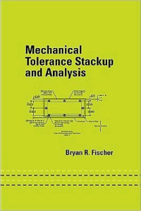 Bryan R. Fischer — Mechanical Tolerance Stackup and Analysis