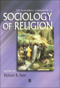 Richard K. Fenn — The Blackwell Companion to Sociology of Religion