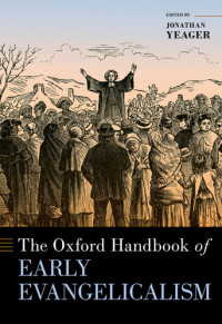 Jonathan M Yeager — Oxford Handbook of Early Evangelicalism