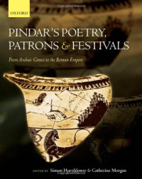 Simon Hornblower, Catherine Morgan (editors) — Pindar's Poetry, Patrons, and Festivals: From Archaic Greece to the Roman Empire