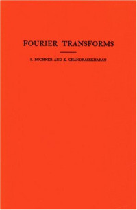 Salomon Bochner, Komaravolu Chandrasekharan — Fourier Transforms.