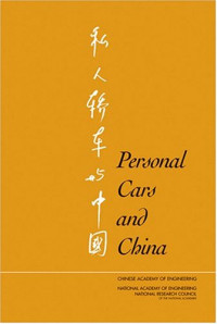 Committee on the Future of Personal Transport Vehicles in China, National Research Council, Chinese Academy of Engineering National Academy of Engineering — Personal Cars and China