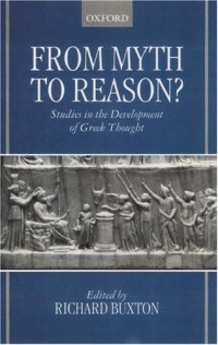 Richard Buxton (Editor) — From Myth to Reason? Studies in the Development of Greek Thought