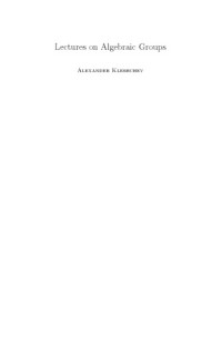 Alexander Kleshchev — Lectures on Algebraic Groups
