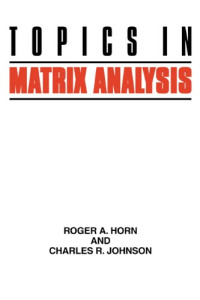 Roger A. Horn, Charles R. Johnson — Topics in matrix analysis