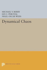 Michael V. Berry (editor); Ian C. Percival (editor); Nigel Oscar Weiss (editor) — Dynamical Chaos