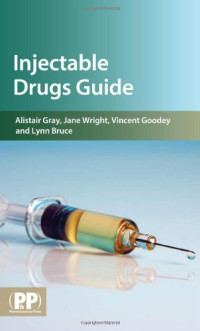 Alistair Gray, Jane Wright, Vincent Goodey — Injectable Drugs Guide