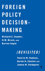 Richard C. Snyder, H. W. Bruck, Burton Sapin (auth.) — Foreign Policy Decision-Making (Revisited)