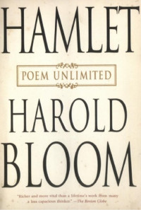 Harold Bloom — Hamlet: Poem Unlimited