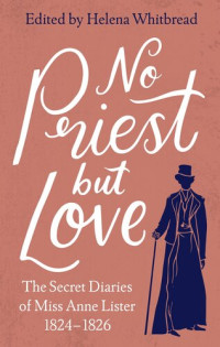 Anne Lister — The Secret diaries of Miss Anne Lister – Vol.2: The Secret diaries of Miss Anne Lister, the Inspiration for Gentleman Jack