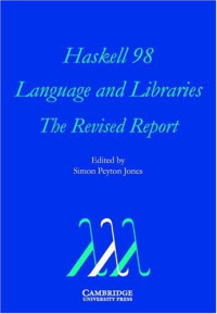 Simon Peyton Jones — Haskell 98 language and libraries The revised report