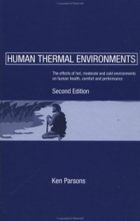 Ken Parsons — Human Thermal Environments: The Effects of Hot, Moderate, and Cold Environments on Human Health, Comfort and Performance, Second Edition