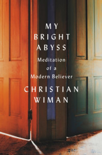 Christian Wiman — My Bright Abyss: Meditation of a Modern Believer